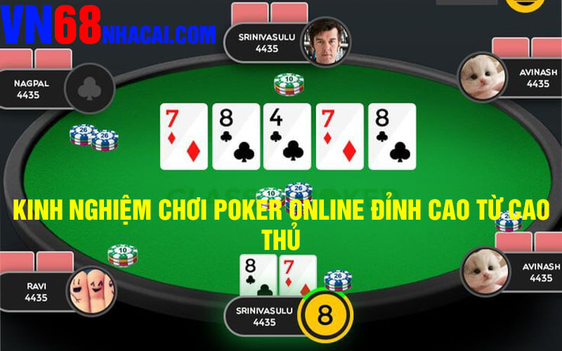 Kinh Nghiệm Chơi Poker Online Đỉnh Cao Từ Cao Thủ
