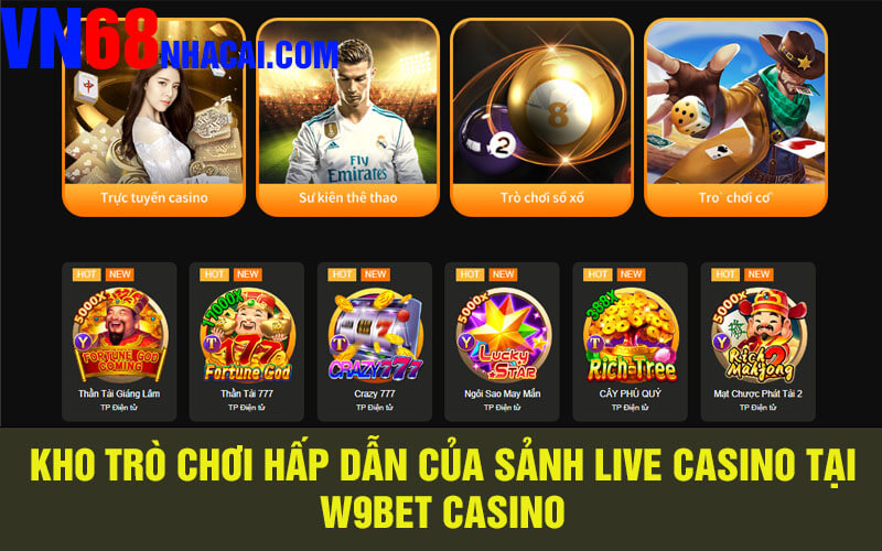 Kho Trò Chơi Hấp Dẫn Của Sảnh Live Casino Tại W9bet Casino